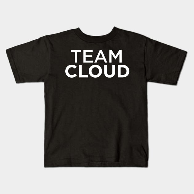 Team Cloud Kids T-Shirt by JamesCMarshall